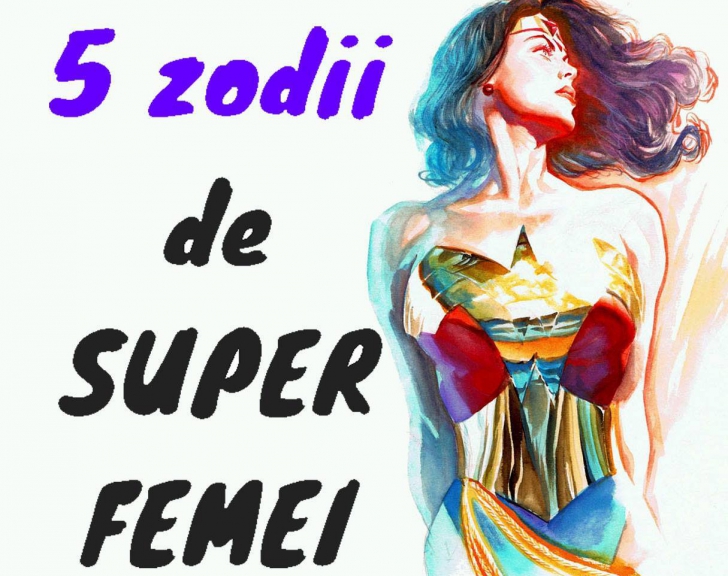 Top 5 zodii de femei extraordinare