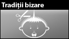 Traditii Bizare