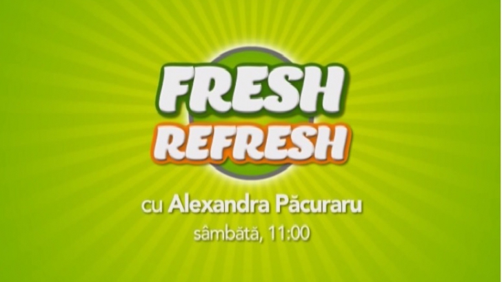 FRESH REFRESH, cu Alexandra Păcuraru