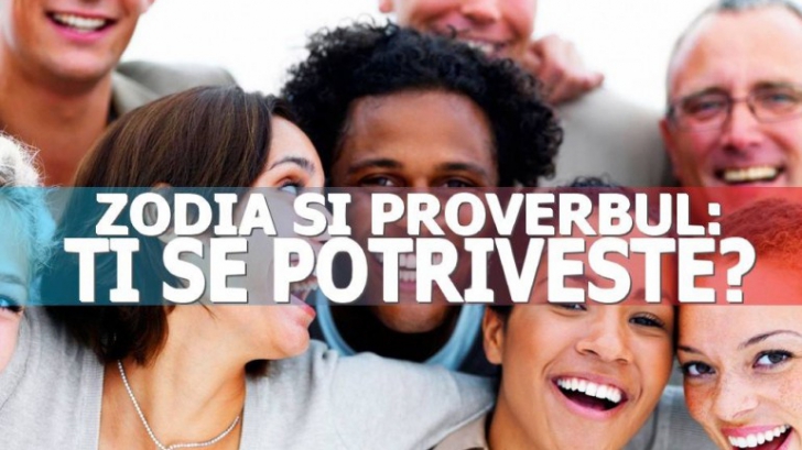 Ce proverb ti se potriveste in functie de zodie?