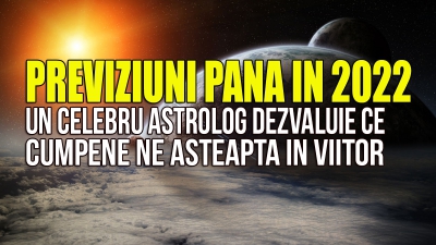 Previziuni până în 2022. Un celebru astrolog vorbeste despre cumpenele Romaniei in urmatorii ani