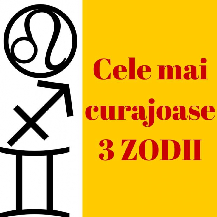 Care sunt cele mai curajoase 3 ZODII din horoscop