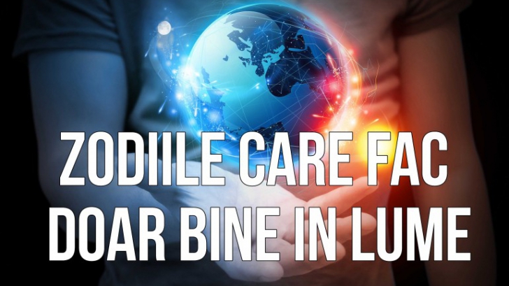 Zodiile care fac NUMAI BINE în lume