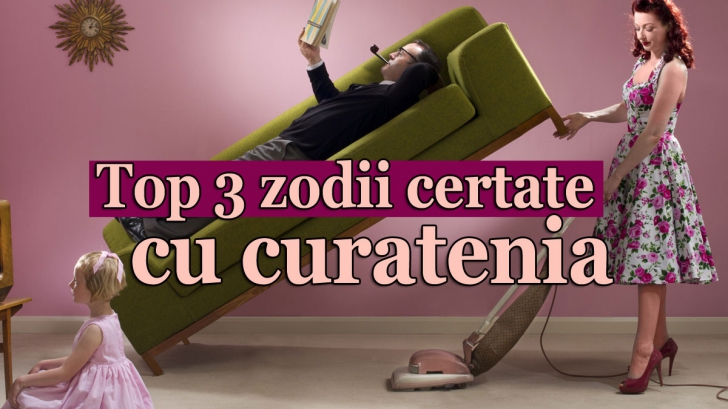 Top 3 zodii certate cu curatenia