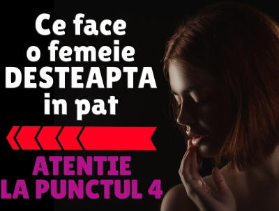 Trucuri sexuale: Ce fac femeile deștepte în pat