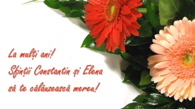 FELICITARI SF. CONSTANTIN ŞI ELENA. Cele mai frumoase felicitari de Sf. Constantin şi Elena