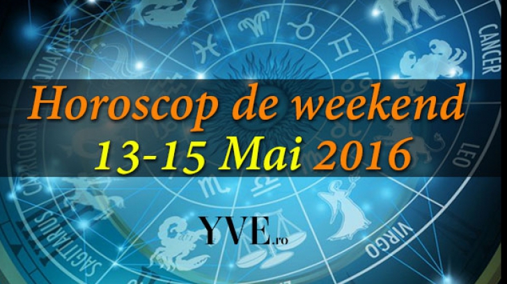 Horoscopul de weekend 13-15 Mai 2016. Ce spun astrele despre dragoste și bani