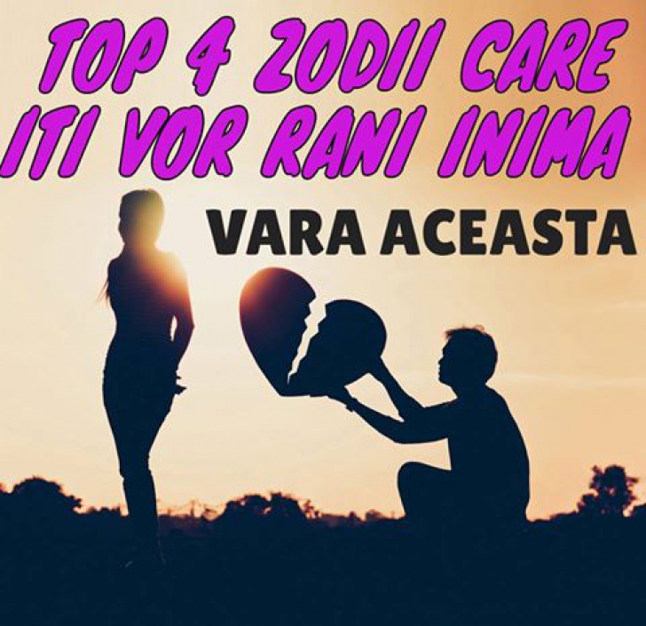 Top 4 zodii care îţi vor răni inima vara aceasta