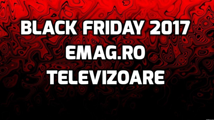 Black Friday 2017 Televizoare. Vezi mai clar ca preturile eMAG sunt asa mici. Ia TV cu rezolutie 4K