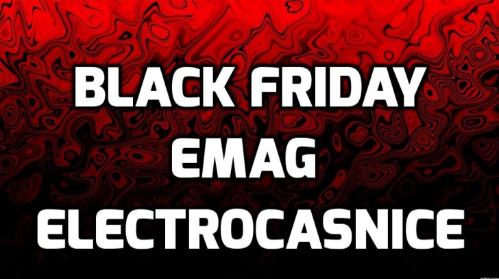 Black Friday Electrocasnice - Pregateste lista de cumparaturi eMAG pentru Vinerea Neagra