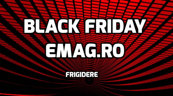eMAG Black Friday Frigidere - Combine frigorifice cu reduceri mari si in rate fara dobanda