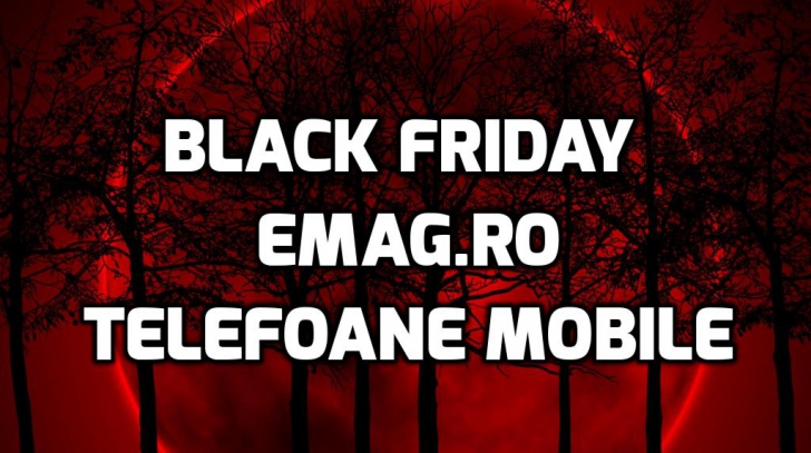 eMAG Black Friday Telefoane - Oferte fantastice pentru telefoanele inteligente