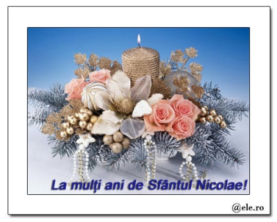 MESAJE şi FELICITĂRI de Sf. Nicolae: La mulţi ani, Nicolae, Nicoleta, Nicu, Nicole!