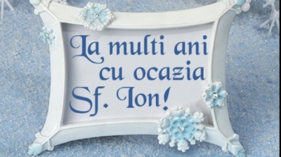 Felicitări Sf Ion: La multi ani Ionut, Ioana, Ion, Ionela si Ioan!