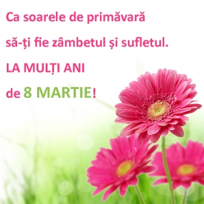 8 Martie Cele Mai Frumoase Mesaje Urări Si Felicitări Pentru