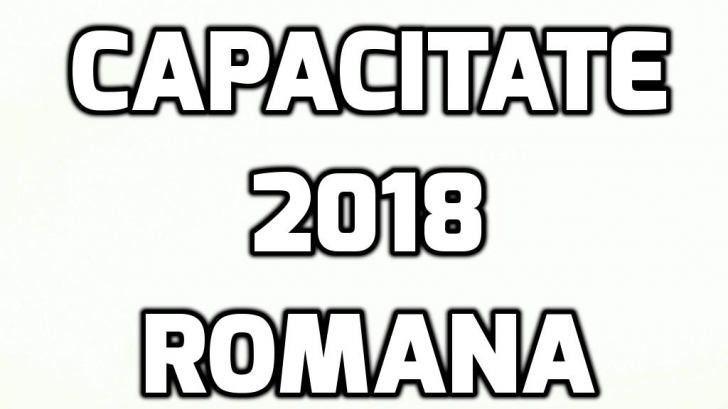 Capacitate 2018 Romana - Ce au avut de rezolvat elevii la primul examen din aceasta vara
