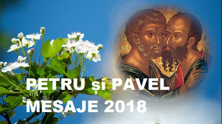 PETRU ŞI PAVEL 2018 URĂRI: Mesaje, felicitări, sms-uri de trimis pentru 29 iunie de Petru - Pavel