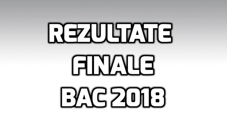 Rezultate finale BAC 2018. Edu.ro are mediile. Lista completa pentru Capitala si toata tara