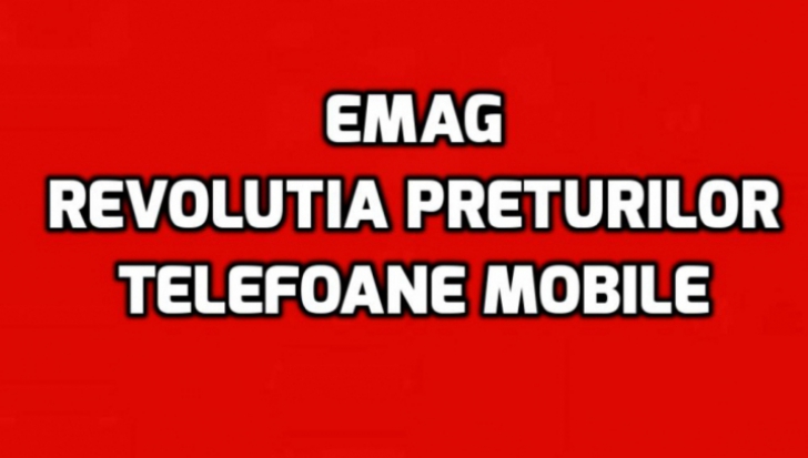 eMAG Revolutia Preturilor – 5 telefoane mobile cu oferte de senzatie, timp de 3 zile