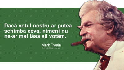 Adevărul despre citatul din Mark Twain despre vot care s-a viralizat pe Facebook. ATENȚIE maximă!