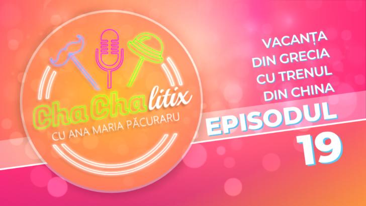 CHA CHA LITIX! Episodul 19. Vacanța din Grecia, cu trenul din China