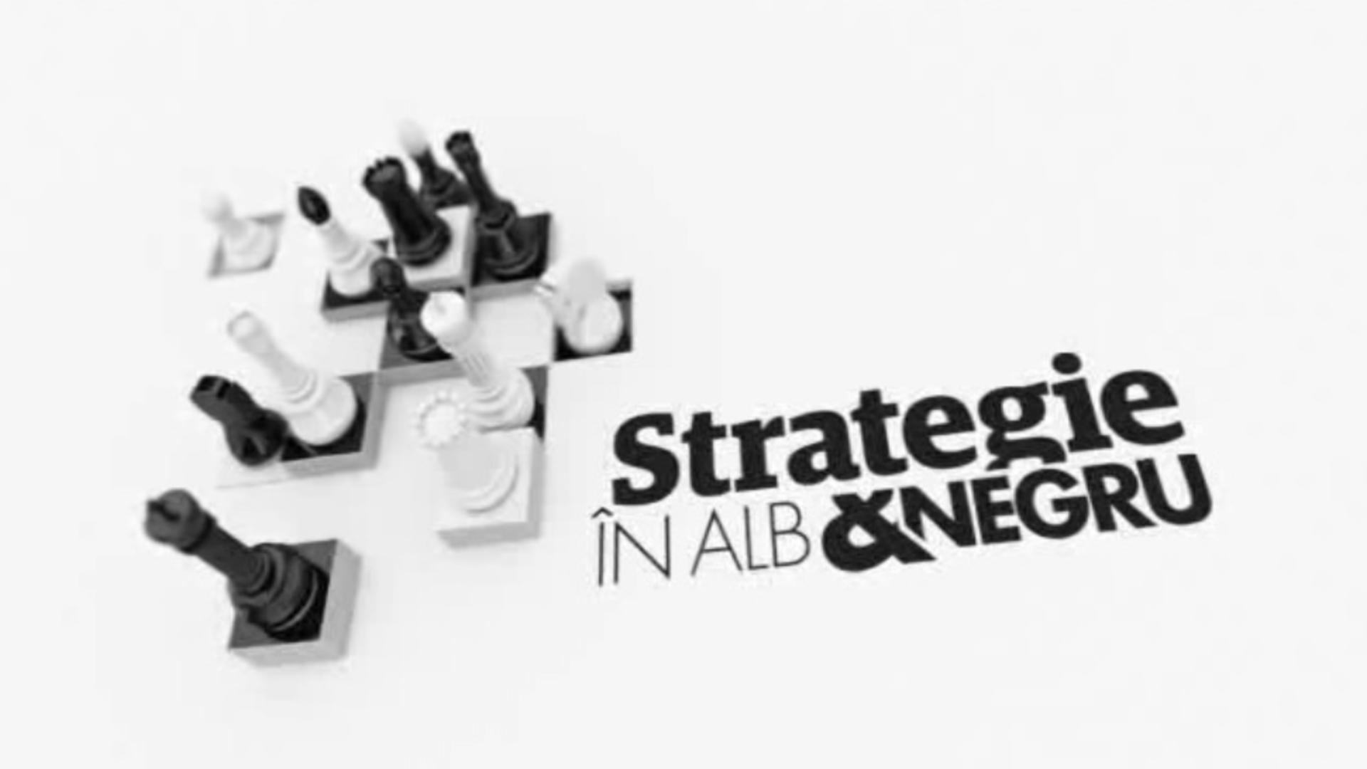 Strategie în alb și negru - Ediția din 27 mai 