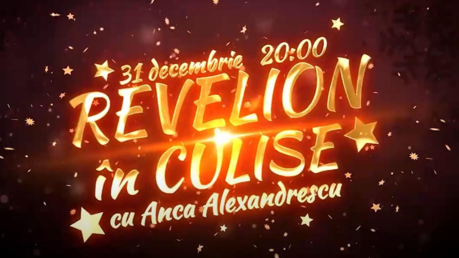 REVELION ÎN CULISE, CU ANCA ALEXANDRESCU. 31 DECEMBRIE ORA 20