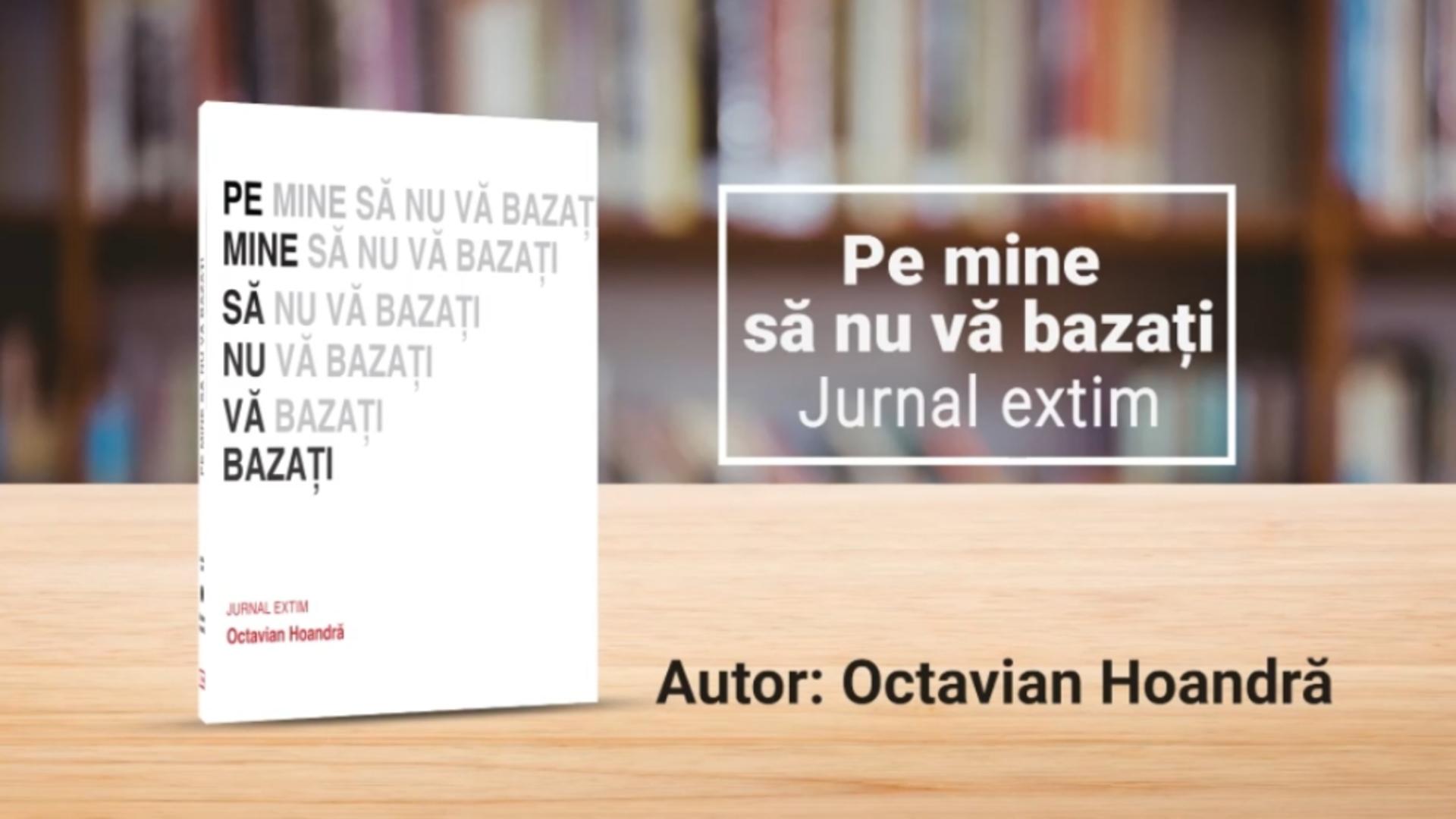 O nouă carte-document scoasă pe piață de jurnalistul Octavian Hoandră