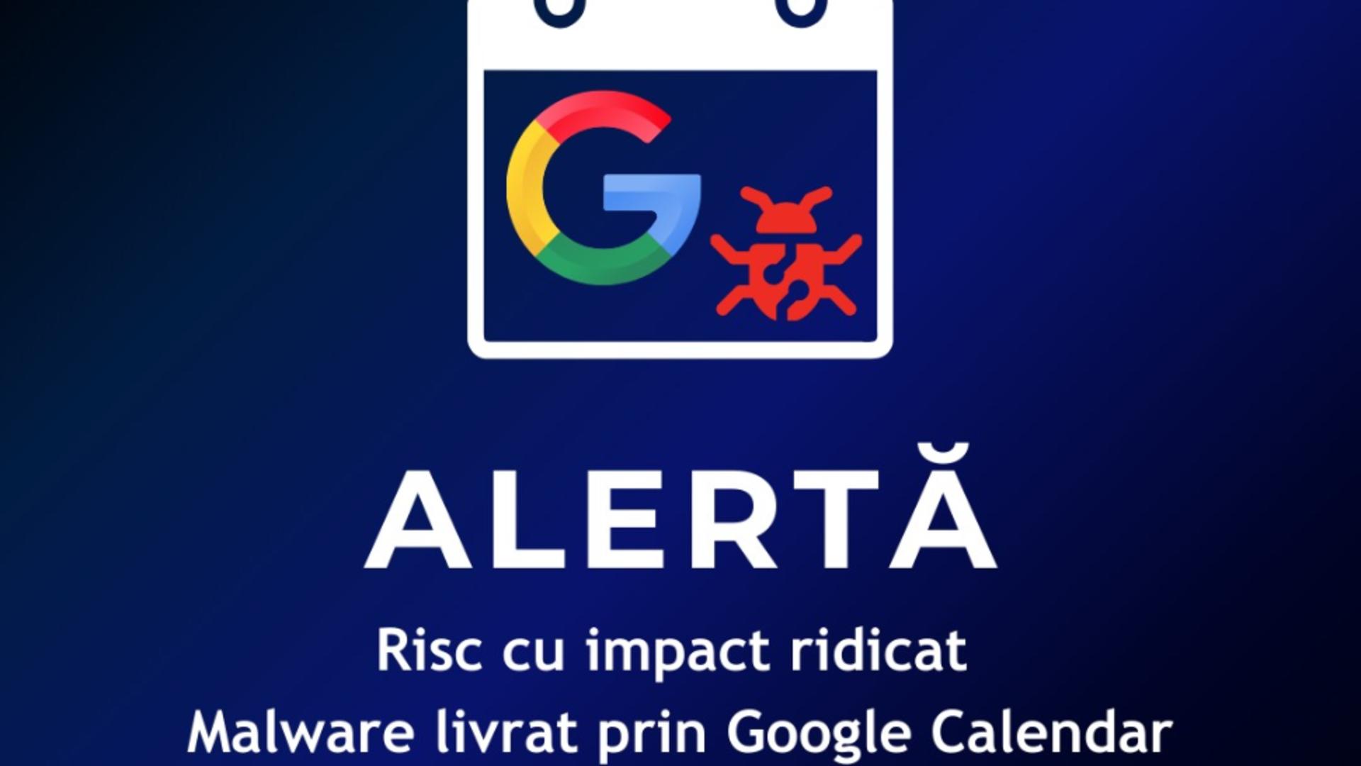 ALERTĂ cibernetică! Risc cu impact ridicat malware livrat prin Google Calendar: recomandările specialiștilor
